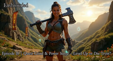 Shrouded Gaming Stream Ep. 16 | Enshrouded: Quest Grind & Power Surge – Level Up or Die Tryin’!