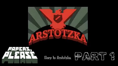 Papers, Please! Part 1