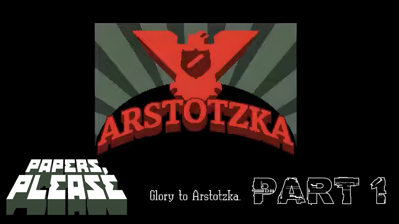 Papers, Please! Part 1