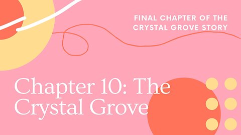 Chapter 10--The Crystal Grove--The Finale 😎🤩😍 #writing #novel #fiction #life #fantasy #thriller 😀🤣👐