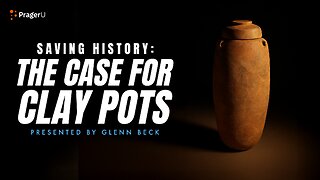 Saving History: The Case for Clay Pots | 5-Minute Videos | PragerU