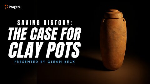 Saving History: The Case for Clay Pots | 5-Minute Videos | PragerU