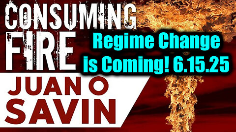 Juan O Savin CONSUMING Fire June 16 - Regime Change is Coming, No One Expected What's Next