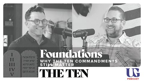 0149 | The Ten: Foundations, Why The Ten Commandments Still Matter