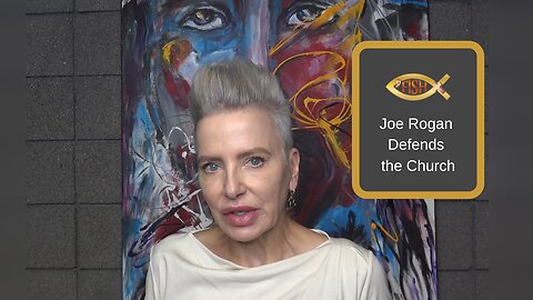 Joe Rogan Defends the Church