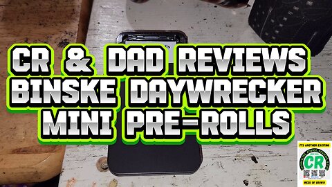 CR & Dad Reviews... binske Daywrecker Pre-Rolls!