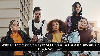 1On1 With Black Woman From Twitter Who Says Tommy Sotomayor Is Unfair In His Critiques Of Black Women!