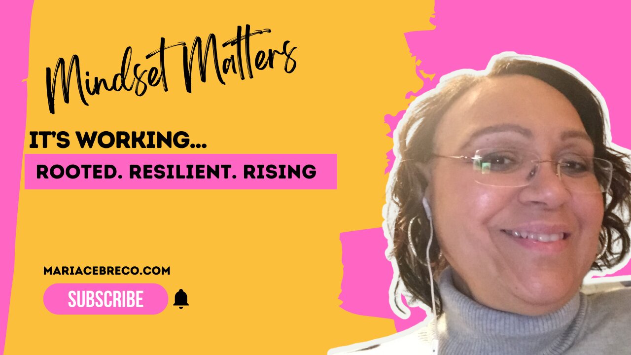 It’s Working Even If You Can’t See It Yet - Mindset Matters