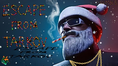 ESCAPING THE NAUGHTY LIST - ESCAPE FROM TARKOV / PVE PLAYTHRU #6