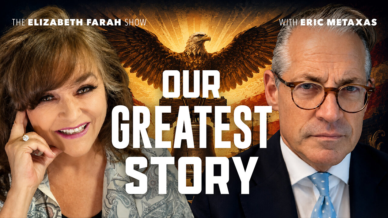 America Turns 250! Eric Metaxas Shares the Story Every Citizen Should Know Before We Celebrate