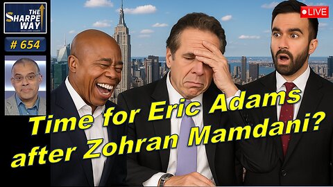 Sharpe Way No. 654! 🔴 Is It Time for Eric Adams After Zohran Mamdani’s Win? LIVE Discussion 🗳️🏙️