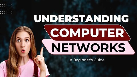 Understanding Computer Networks: A Beginner's Guide