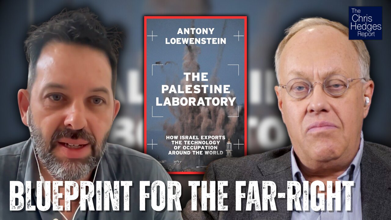 The Palestine Lab: Exporting Occupation Technology (w/ Antony Loewenstein) | The Chris Hedges Report