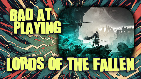 (Bad at) Playing Lords of the Fallen - Can I pass the tutorial?