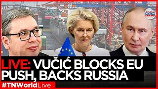 LIVE NEWS | Serbia REFUSES Anti-Russia Sanctions, Defies EU Pressure! | Times Now World