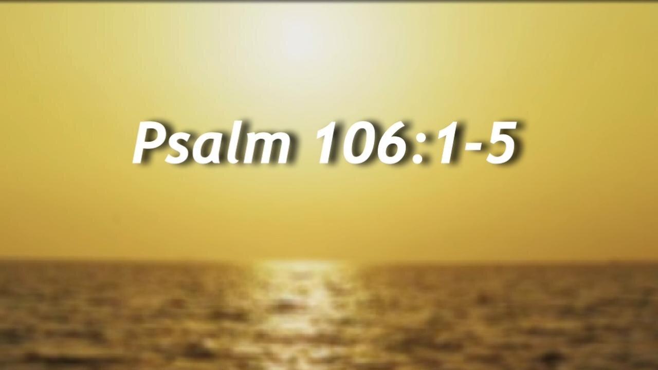 Psalm 106:1-5