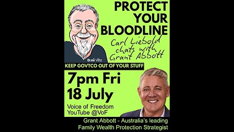 Voice of Freedom July 18. Grant Abbott Protect your Bloodline