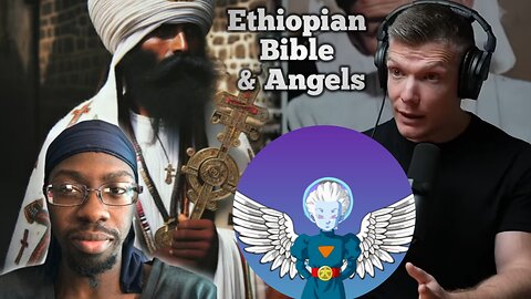 Wes Huff on Ethiopian Christianity, Book of Enoch and Accurate Angels, Cherubim, Seraphim, Watchers