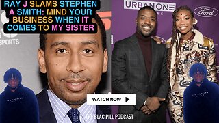 Ray J SLAMS Stephen A Smith: Mind Your Business when it comes to my SISTER