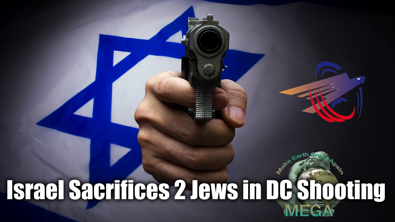 Israel Sacrifices 2 Jews in DC Shooting | + Link to Document "Elias Rodriguez’s Murderous Gift to Israel", BELOW this video, in the description box