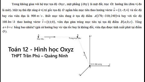 THPT Trần Phú – Quảng Ninh: Trong không gian với hệ trục tọa độ Oxyz , mặt phẳng (Oxy) là mặt đất,