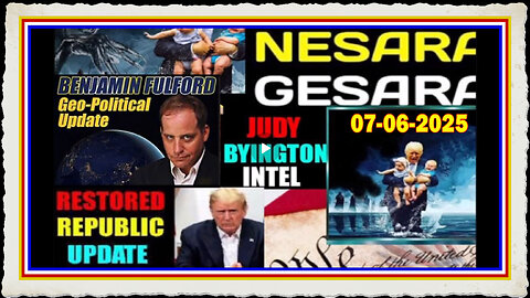 Judy Byington. Benjamin Fulford~ Situation Update July 6 ~ Trump Return-Restored Republic via a GCR