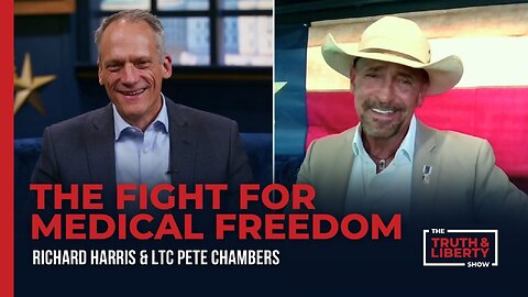 The Fight for Medical Freedom with LTC Pete Chambers on The Truth & Liberty Show