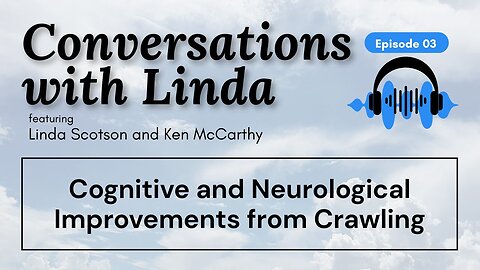 Conversations with Linda | How Crawling Improves Cognitive and Neurological Functioning