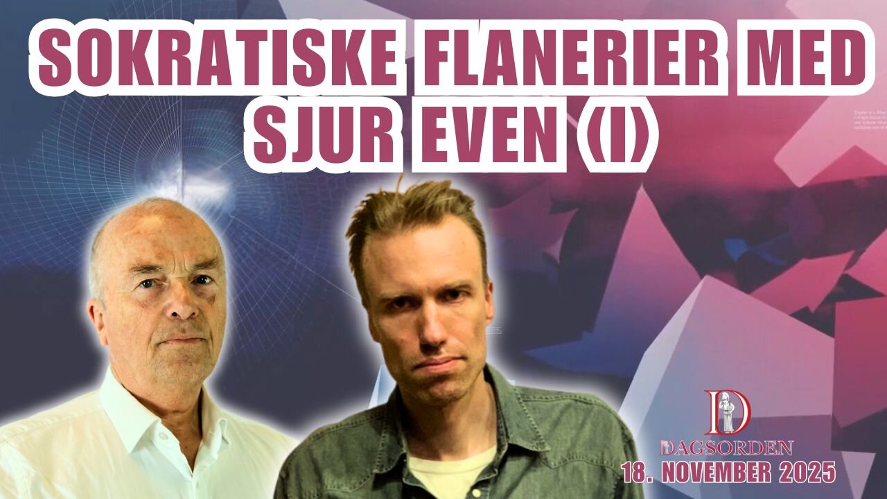 Sokratiske flanerier med Sjur Even (I) Dagsorden 18. november 2025