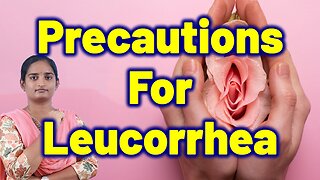 Precautions for Leucorrhea in Women | Women’s White Flow | Homeopathy Treatment Medicine Cure