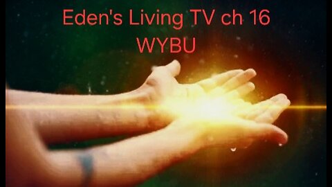 We are ELECTRICAL Beings and NEED THE YELLOW SUN'S CHARGE with Eden's Living TV ch 16 WYBU
