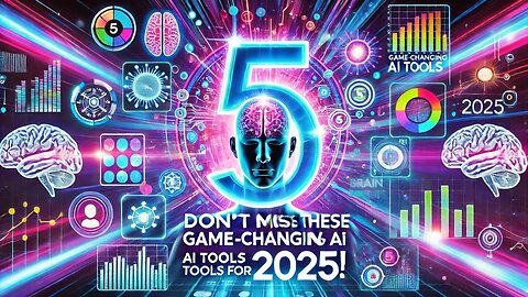 Don’t Miss These 5 Game-Changing AI Tools for 2025!