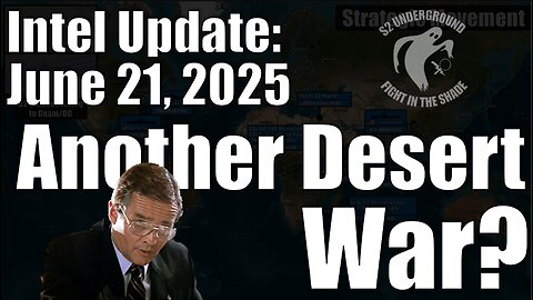 Intel Update - June 21 - Another Desert War?