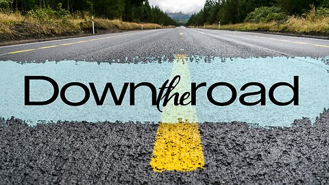 Down the Road