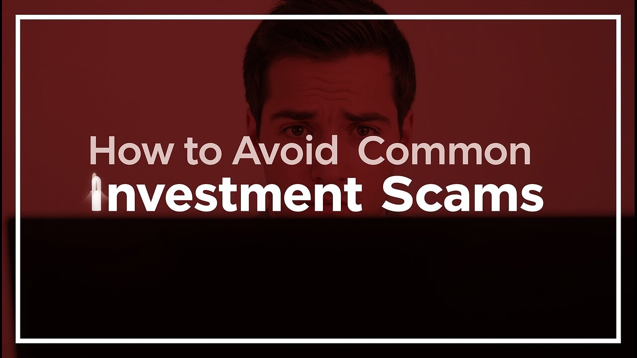 How to Avoid Common Investment Scams