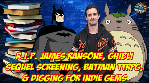 R.I.P. James Ransone, Ghibli Sequel Screening, Batman TTRPG, & Digging for Indie Gems