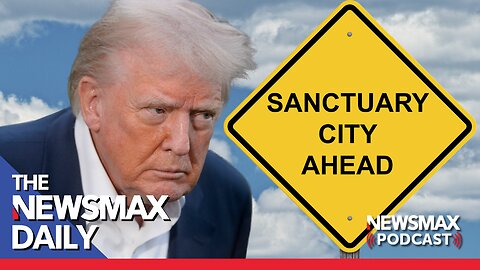Sanctuary City Mayors Have Been Warned | The NEWSMAX Daily (05/05/25)