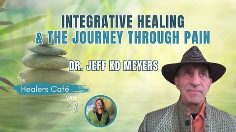 Integrative Healing & the Journey Through Pain with Dr Jeff KD Myers & Manon on The Healers Café