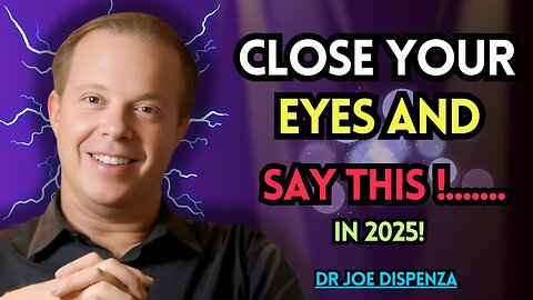 You WILL MANIFEST in 10 Minutes, JUST DO THIS! IN 2025! -- Joe Dispenza