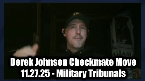 Derek Johnson Checkmate Move 11.27.25 - Military Tribunals