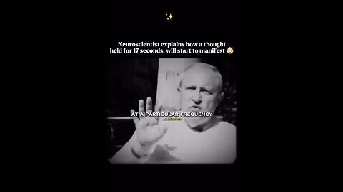 💥Neuroscientists says a thought held for '17' SECONDS will start to manifest (7.13.25)