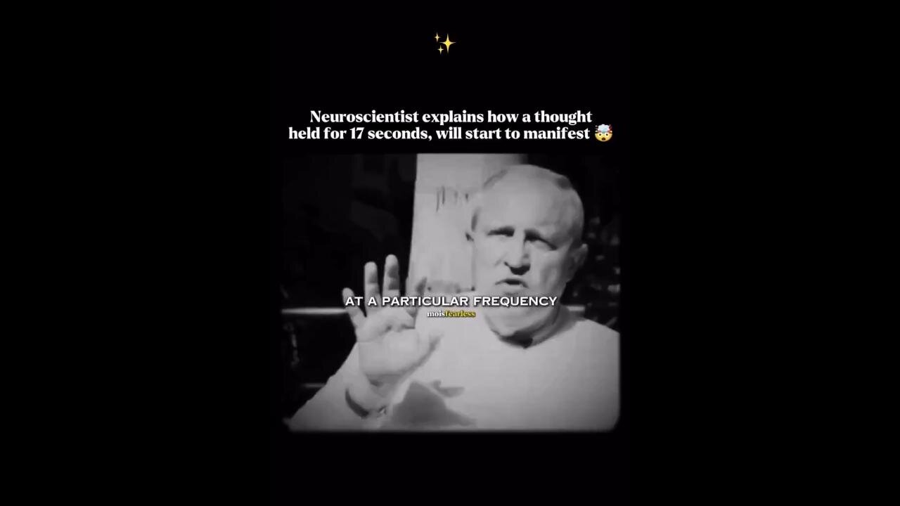 💥Neuroscientists says a thought held for '17' SECONDS will start to manifest (7.13.25)