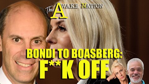 The Awake Nation 03 25.2025 Bondi To Boasberg: F**K Off