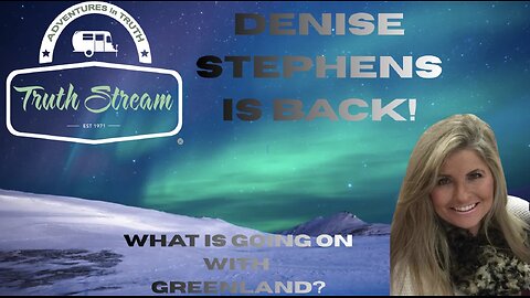 Denise Stephens is back! Greenland and more Live 2/1/26 4pm pacific 7pm Eastern
