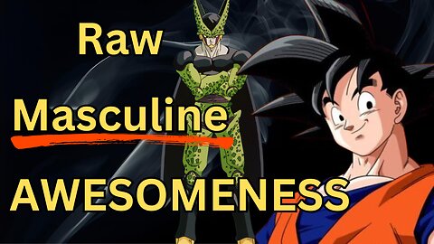 The Raw Masculine Awesomeness Of Dragonball Z