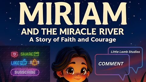 Miriam and the Miracle River | A Story of Faith and Courage | Little Lamb Studios