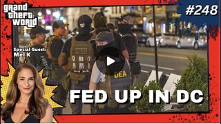 Grand Theft World Podcast 248 | Fed Up In DC with guest Mel K