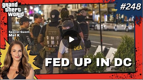 Grand Theft World Podcast 248 | Fed Up In DC with guest Mel K