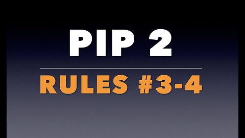 PIP 2: Rules #3-4.