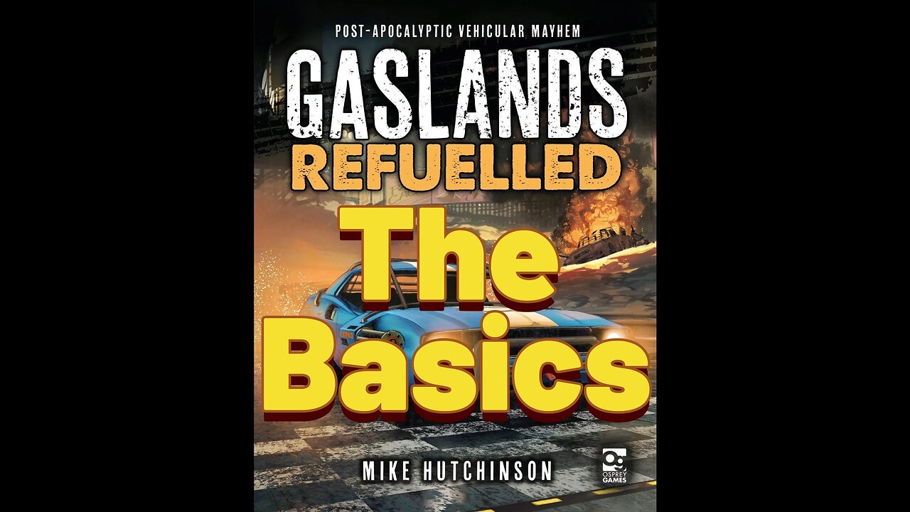 Gaslands: Episode 1 - The Basics